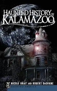 Haunted History of Kalamazoo — photo 2
