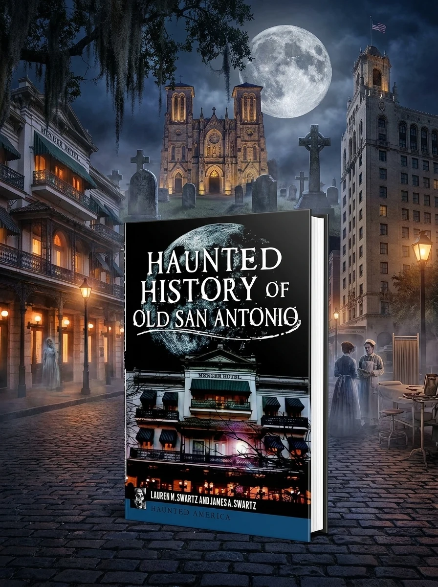 Haunted History of Old San Antonio Swartz, Lauren M