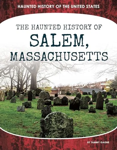 Haunted History of Salem, Massachusetts Gagne, Tammy