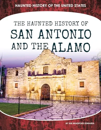 Haunted History of San Antonio and the Alamo Edwards, Sue Bradford