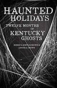 Haunted Holidays: Twelve Months of Kentucky Ghosts — photo 2