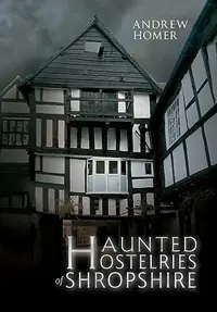 Haunted Hostelries of Shropshire Homer, Andrew — photo 2