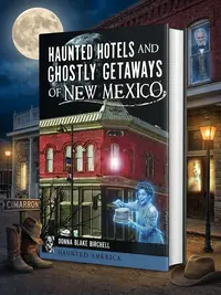Haunted Hotels and Ghostly Getaways of New Mexico Birchell, Donna Blake — photo 1