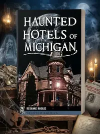 Haunted Hotels of Michigan Rhoads, Roxanne — photo 1