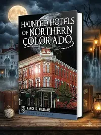 Haunted Hotels of Northern Colorado Williams, Nancy K — photo 1