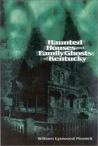 Haunted Houses and Family Ghosts of Kentucky — photo 3