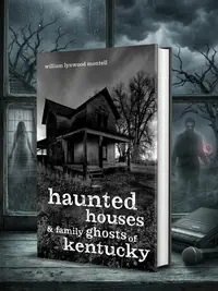 Haunted Houses and Family Ghosts of Kentucky — photo 1