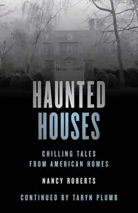 Haunted Houses: Chilling Tales From 26 American Homes Roberts, Nancy — photo 2