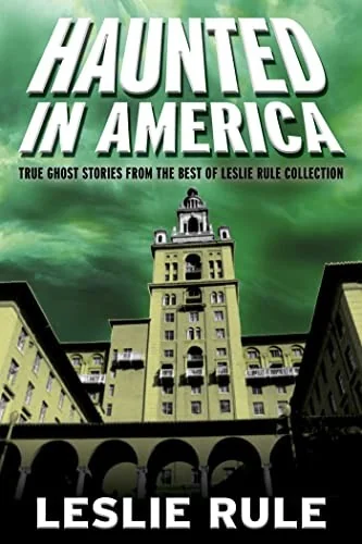 Haunted in America: True Ghost Stories from the Best of Leslie Rule Collection — photo 3