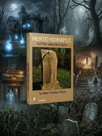 Haunted Indianapolis: And Other Indiana Ghost Stories — photo 1