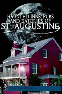 Haunted Inns, Pubs and Eateries of St. Augustine Jenkins, Greg — photo 2
