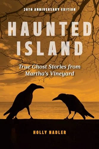 Haunted Island: True Ghost Stories from Martha's Vineyard (-20th Anniversary)