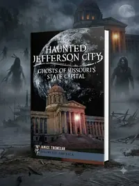 Haunted Jefferson City: Ghosts of Missouri's State Capital Pestana, Janice Tremeear — photo 1