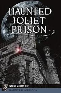 Haunted Joliet Prison Roe, Wendy — photo 2