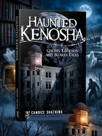 Haunted Kenosha: Ghosts, Legends and Bizarre Tales — photo 1