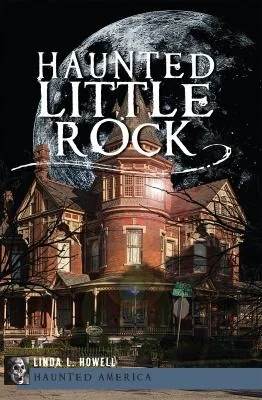 Haunted Little Rock Howell, Linda L