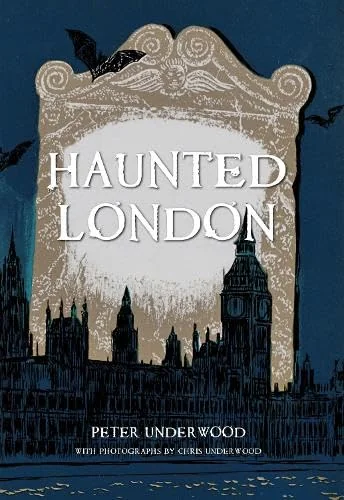 Haunted London Underwood, Peter