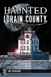 Haunted Lorain County Defibaugh, Eric — photo 2