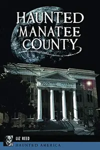 Haunted Manatee County Reed, Elizabeth — photo 2