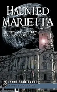 Haunted Marietta: History and Mystery in Ohio's Oldest City — photo 2
