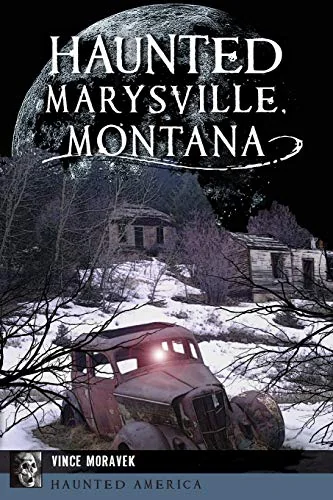 Haunted Marysville, Montana — photo 3