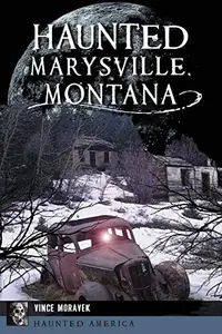 Haunted Marysville, Montana Moravek, Vince — photo 2