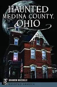 Haunted Medina County, Ohio Massullo, Brandon — photo 2
