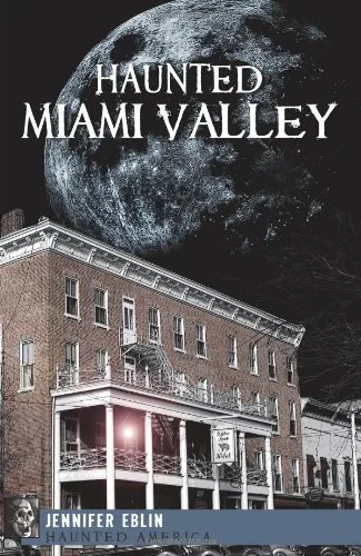 Haunted Miami Valley Eblin, Jennifer