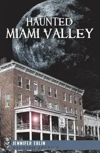 Haunted Miami Valley Eblin, Jennifer — photo 2