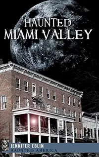 Haunted Miami Valley — photo 2