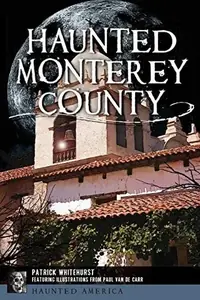 Haunted Monterey County Whitehurst, Patrick — photo 2