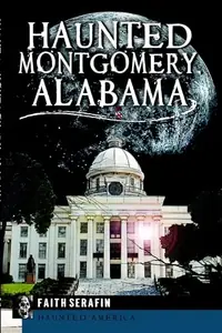 Haunted Montgomery, Alabama Serafin, Faith — photo 2