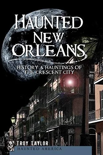 Haunted New Orleans: History & Hauntings of the Crescent City — photo 3