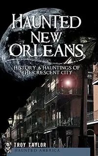 Haunted New Orleans: History & Hauntings of the Crescent City — photo 2