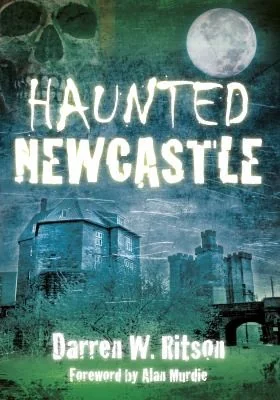Haunted Newcastle Ritson, Darren W