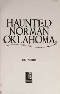 Haunted Norman, Oklahoma Provine, Jeff — photo 2