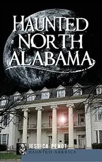Haunted North Alabama: The Phantoms of the South — photo 2