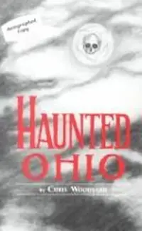 Haunted Ohio: Ghostly Tales from the Buckeye State Woodyard, Chris — photo 2