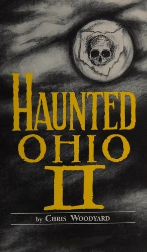 Haunted Ohio: II Woodyard, Chris