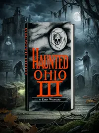 Haunted Ohio III: Still More Ghostly Tales from the Buckeye State Woodyard, Chris — photo 1