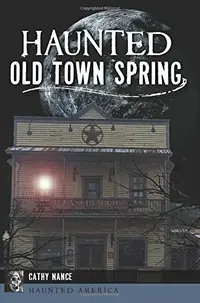 Haunted Old Town Spring Nance, Cathy A — photo 2