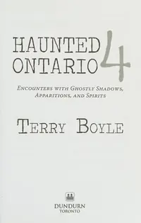Haunted Ontario 4: Encounters with Ghostly Shadows, Apparitions, and Spirits - PGW Boyle, Terry — photo 2