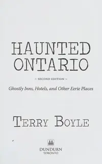 Haunted Ontario: Ghostly Inns, Hotels, and Other Eerie Places - PGW Boyle, Terry — photo 2
