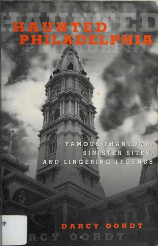 Haunted Philadelphia: Famous Phantoms, Sinister Sites, and Lingering Legends — photo 3