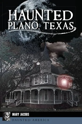 Haunted Plano, Texas Jacobs, Mary
