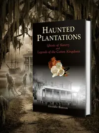 Haunted Plantations: Ghosts of Slavery and Legends of the Cotton Kingdoms — photo 1