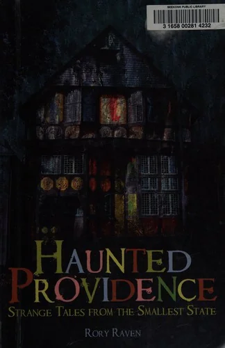 Haunted Providence: Strange Tales from the Smallest State Raven, Rory