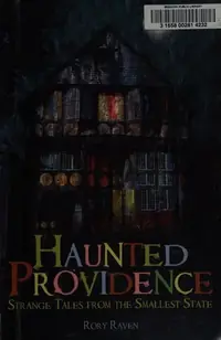 Haunted Providence: Strange Tales from the Smallest State Raven, Rory — photo 2