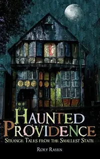 Haunted Providence: Strange Tales from the Smallest State — photo 2