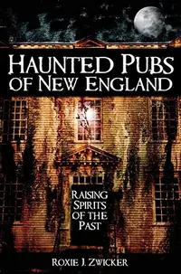 Haunted Pubs of New England: Raising Spirits of the Past — photo 2